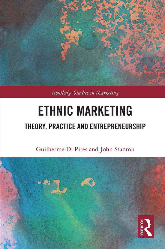 Ethnic Marketing: Theory, Practice and Entrepreneurship - Routledge Studies in Marketing - Pires, Guilherme (University of Newcastle, Australia) - Books - Taylor & Francis Ltd - 9780367732172 - December 18, 2020