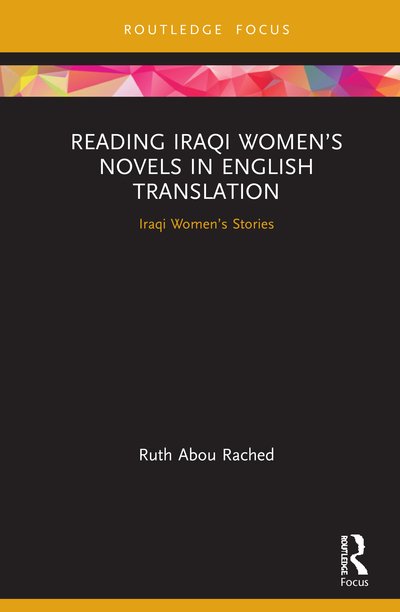 Cover for Abou Rached, Ruth (Freie Universitat Berlin, Germany) · Reading Iraqi Women’s Novels in English Translation: Iraqi Women’s Stories - Focus on Global Gender and Sexuality (Hardcover bog) (2020)