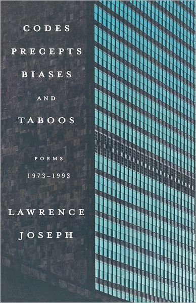Codes, Precepts, Biases, and Taboos: Poems 1973-1993 - Lawrence Joseph - Livres - Farrar, Straus and Giroux - 9780374125172 - 1 septembre 2005