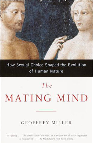 Cover for Geoffrey Miller · The Mating Mind: How Sexual Choice Shaped the Evolution of Human Nature (Paperback Book) [Reprint edition] (2001)