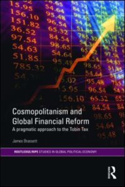 Cover for Brassett, James (University of Warwick, UK) · Cosmopolitanism and Global Financial Reform: A Pragmatic Approach to the Tobin Tax - RIPE Series in Global Political Economy (Gebundenes Buch) (2013)