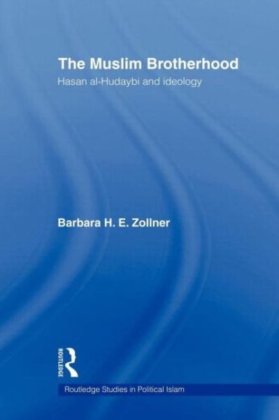 Cover for Zollner, Barbara (Birkbeck College, University of London, UK) · The Muslim Brotherhood: Hasan al-Hudaybi and ideology - Routledge Studies in Political Islam (Paperback Book) (2011)