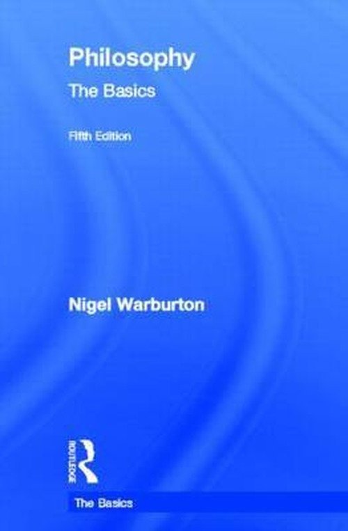 Cover for Nigel Warburton · Philosophy: The Basics - The Basics (Innbunden bok) (2012)