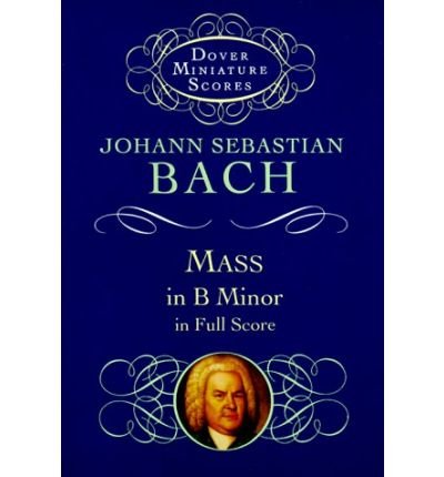 Mass in B Minor in Full Score - Dover Miniature Scores - Johann Sebastian Bach - Books - Dover Publications Inc. - 9780486404172 - December 22, 2010