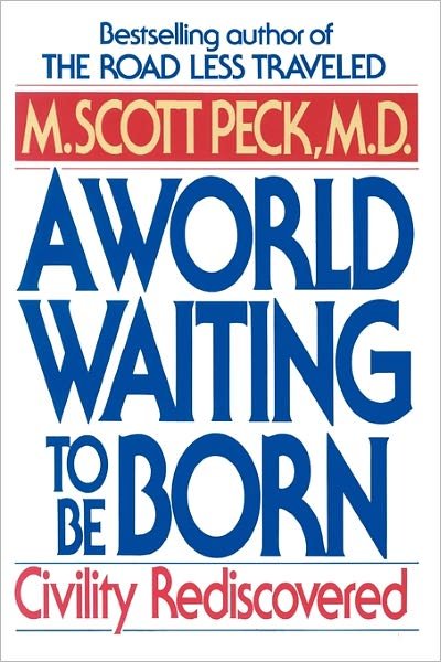 Cover for M. Scott Peck · A World Waiting to Be Born: Civility Rediscovered (Pocketbok) [Reprint edition] (1994)