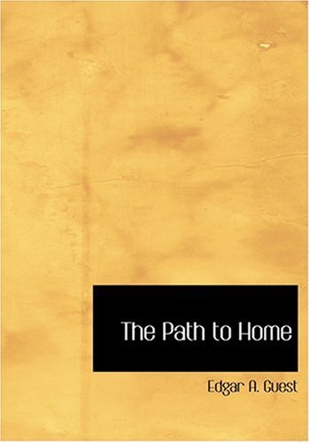 The Path to Home - Edgar A. Guest - Books - BiblioLife - 9780554280172 - August 18, 2008
