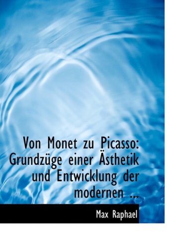 Cover for Max Raphael · Von Monet Zu Picasso: Grundza¼ge Einer A?sthetik Und Entwicklung Der Modernen ... (Hardcover Book) [Large Print, German, Lrg edition] (2008)