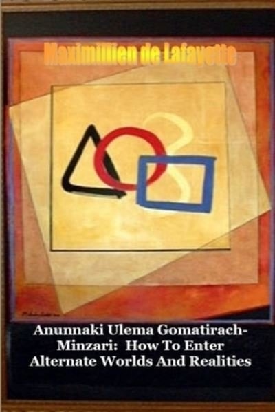 Cover for Maximillien De Lafayette · Anunnaki Ulema Gomatirach-minzari (Book) (2010)