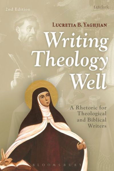 Cover for Lucretia B. Yaghjian · Writing Theology Well 2nd Edition: A Rhetoric for Theological and Biblical Writers (Paperback Bog) (2015)