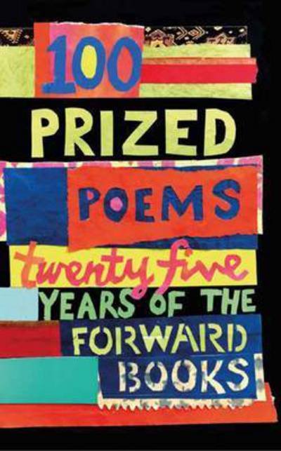 Cover for William Sieghart · 100 Prized Poems: Twenty-five years of the Forward Books (Paperback Book) [Main edition] (2016)