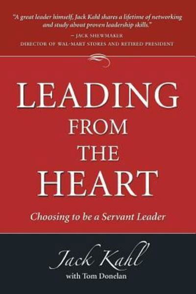 Cover for Jack Kahl · Leading from the Heart: Choosing To Be a Servant Leader (Paperback Book) (2019)