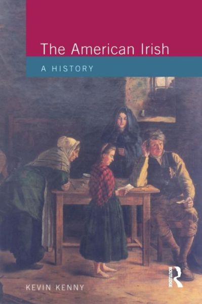 Cover for Kevin Kenny · The American Irish: A History - Studies In Modern History (Paperback Book) (2000)