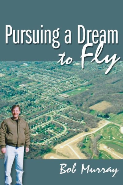 Cover for Bob Murray · Pursuing a Dream to Fly (Paperback Book) (2000)