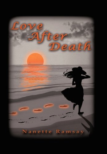Cover for Nanette Ramsay · Love After Death (Hardcover Book) (2010)