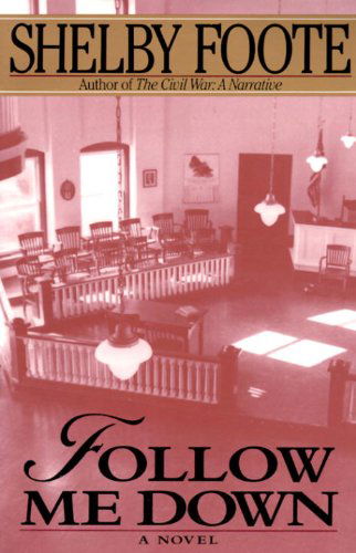 Cover for Shelby Foote · Follow Me Down: a Novel (Paperback Book) [Reissue edition] (1993)