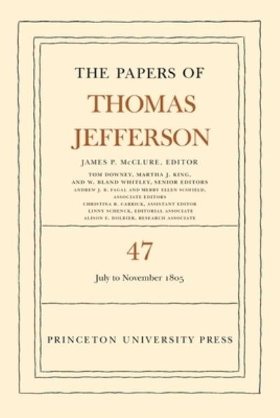 Cover for Thomas Jefferson · The Papers of Thomas Jefferson, Volume 47: 6 July to 19 November 1805 - The Papers of Thomas Jefferson (Gebundenes Buch) (2023)