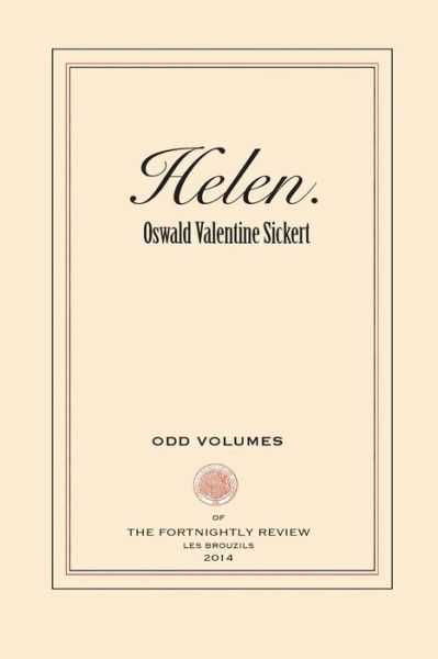 Helen (Odd Volumes) - Oswald Valentine Sickert - Books - Odd Volumes - 9780692296172 - September 20, 2014