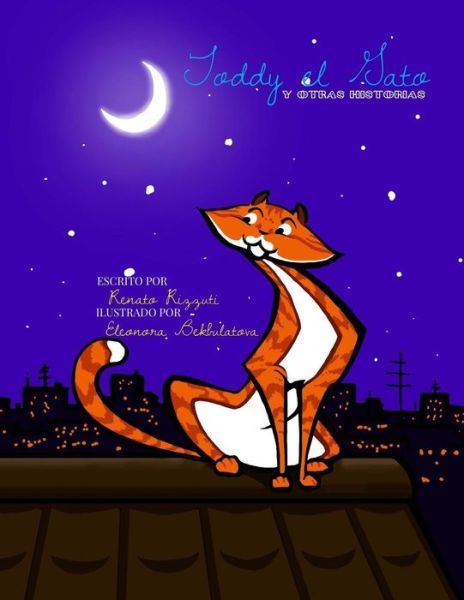 Toddy El Gato Y Otras Historias - Renato Rizzuti - Kirjat - Lucky Pineapple Books - 9780692663172 - maanantai 7. maaliskuuta 2016