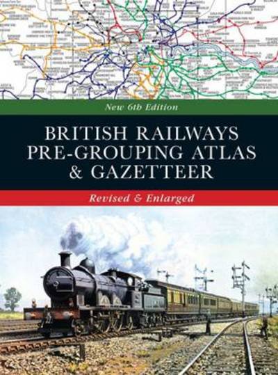 Cover for Ian Allan Publishing Ltd · British Railways Pre-Grouping Atlas and Gazetteer 6th edition (Inbunden Bok) [6 Revised edition] (2015)