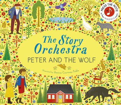 Cover for Jessica Courtney Tickle · The Story Orchestra: Peter and the Wolf: Press the note to hear Prokofiev's music - The Story Orchestra (Hardcover Book) (2024)