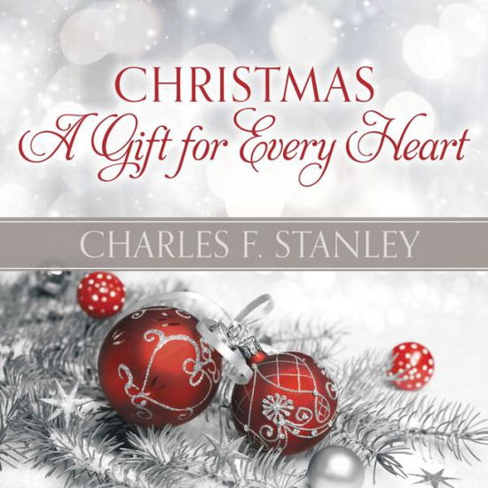 Christmas: A Gift for Every Heart - Charles F. Stanley - Książki - Thomas Nelson Publishers - 9780718042172 - 22 października 2015