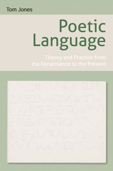 Cover for Tom Jones · Poetic Language: Theory and Practice from the Renaissance to the Present (Innbunden bok) (2012)