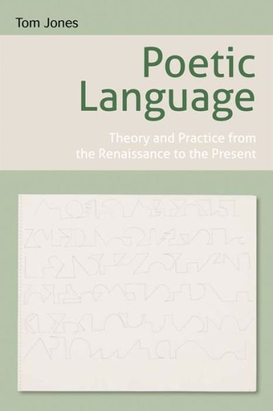 Cover for Tom Jones · Poetic Language: Theory and Practice from the Renaissance to the Present (Gebundenes Buch) (2012)