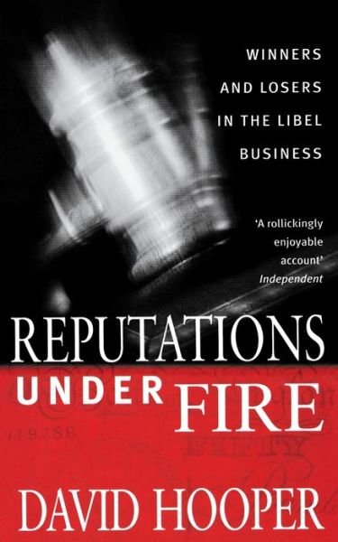 Reputations Under Fire: Winners and Losers in the Libel Business - David Hooper - Kirjat - Little, Brown Book Group - 9780751542172 - torstai 21. elokuuta 2008