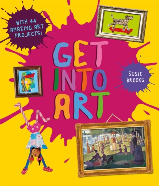 Get Into Art: Discover Great Art and Create Your Own - Susie Brooks - Livros - Pan Macmillan - 9780753449172 - 9 de novembro de 2023