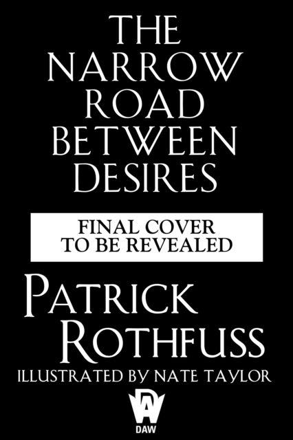 Cover for Patrick Rothfuss · The Narrow Road Between Desires - Kingkiller Chronicle (Innbunden bok) (2023)