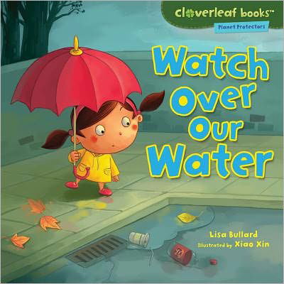 Cover for Lisa Bullard · Watch over Our Water (Cloverleaf Books - Planet Protectors) (Paperback Book) (2011)