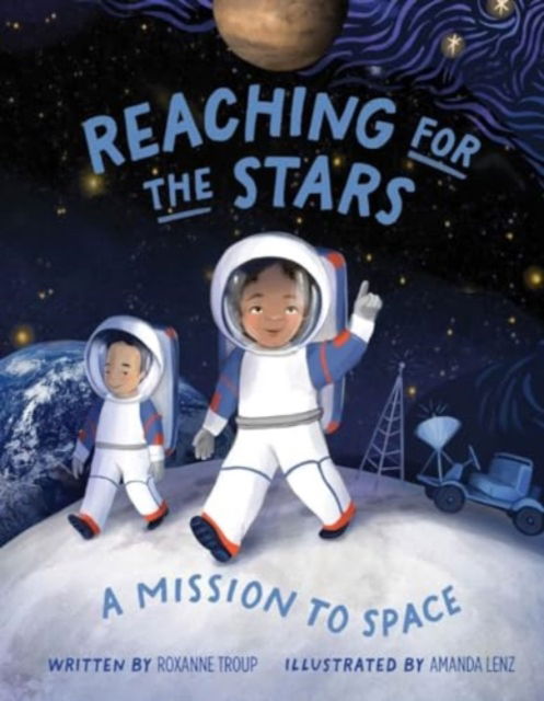 Cover for Roxanne Troup · Reaching for the Stars: A Mission to Space (Gebundenes Buch) (2024)