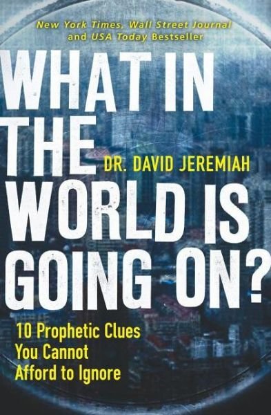 Cover for Dr. David Jeremiah · What in the World is Going On?: 10 Prophetic Clues You Cannot Afford to Ignore (Taschenbuch) (2010)