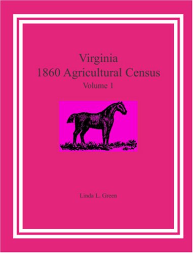 Virginia 1860 Agricultural Census, Vol. 1 - Linda L. Green - Books - Heritage Books Inc. - 9780788438172 - May 1, 2009