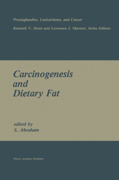 Cover for S Abraham · Carcinogenesis and Dietary Fat - Prostaglandins, Leukotrienes, and Cancer (Hardcover Book) [1989 edition] (1989)