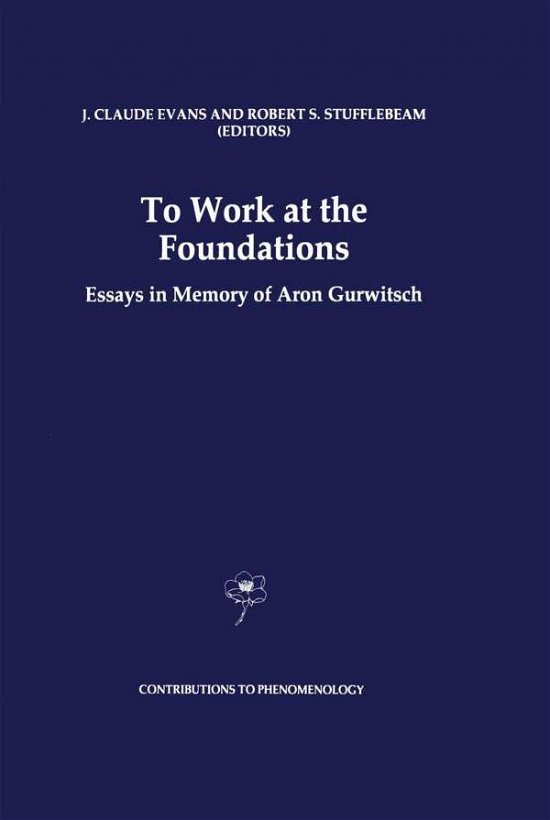 Cover for Aron Gurwitsch · To Work at the Foundations: Essays in Memory of Aron Gurwitsch - Contributions to Phenomenology (Hardcover Book) [1997 edition] (1996)
