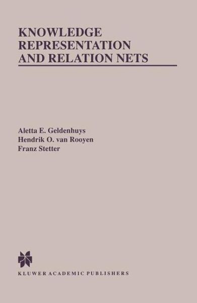 Cover for Aletta E. Geldenhuys · Knowledge Representation and Relation Nets - The Springer International Series in Engineering and Computer Science (Hardcover Book) [1999 edition] (1999)