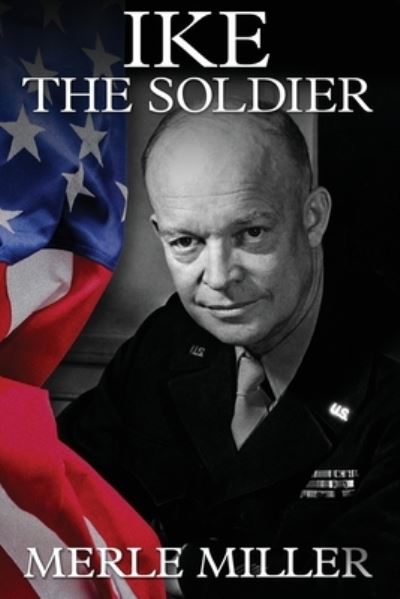 Ike the Soldier - Merle Miller - Books - Rosetta Books - 9780795300172 - November 22, 2022