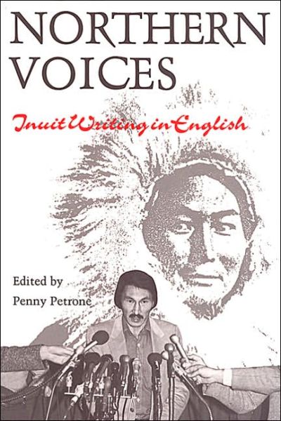 Northern Voices: Inuit Writings in English (Paperback Book) (1992)