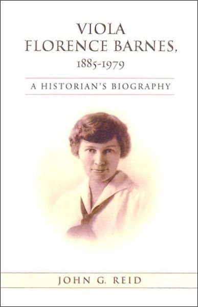 Cover for John Reid · Viola Florence Barnes, 1885-1979: A Historian's Biography - Studies in Gender and History (Hardcover Book) (2005)