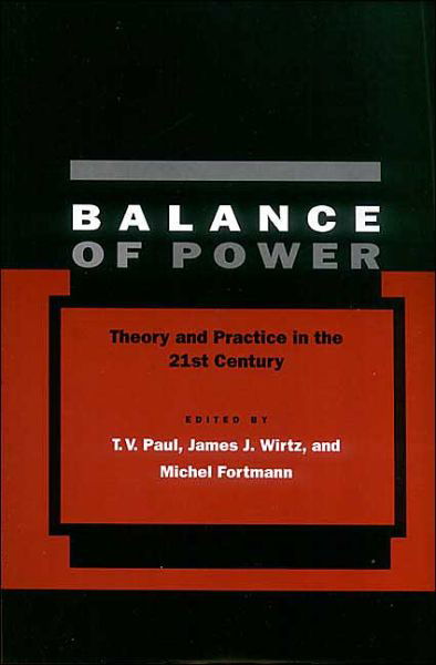 Balance of Power: Theory and Practice in the 21st Century - T V Paul - Kirjat - Stanford University Press - 9780804750172 - keskiviikko 8. syyskuuta 2004