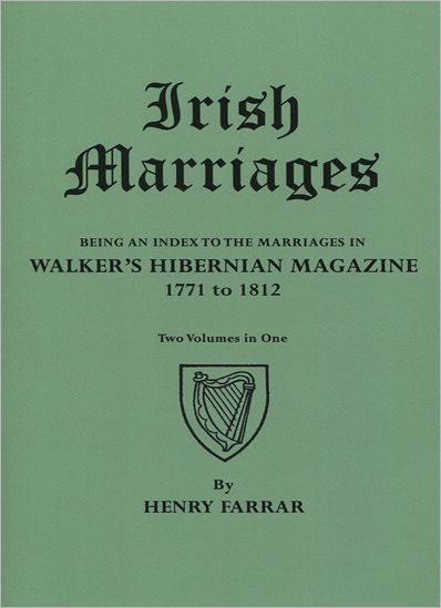 Cover for Henry Farrar · Irish Marriages; Being an Index to the Marriages in Walker's Hibernian Magazine, 1771-1812, with an Appendix from the Notes of Sir Arthur Vicars (2 Volumes in 1) (Paperback Book) (2011)