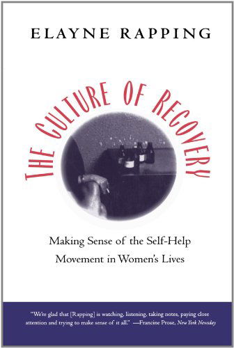 Cover for Elayne Rapping · Culture of Recovery: Making Sense of the Self-help Movement in Women's Lives (Paperback Book) (1997)