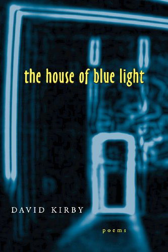 Cover for David Kirby · The House of Blue Light: Poems - Southern Messenger Poets (Paperback Book) (2000)