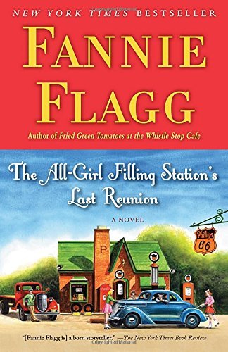 Cover for Fannie Flagg · The All-girl Filling Station's Last Reunion: a Novel (Paperback Bog) (2014)