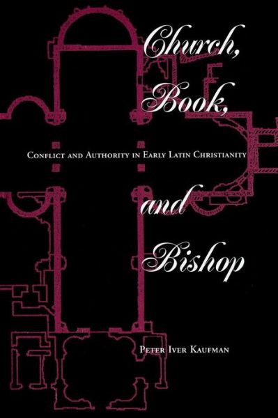 Cover for Peter Iver Kaufman · Church, Book, And Bishop: Conflict And Authority In Early Latin Christianity (Paperback Book) (1996)