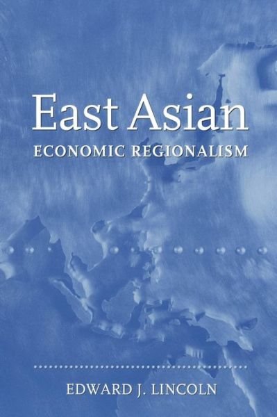 Cover for Edward J. Lincoln · East Asian Economic Regionalism (Paperback Book) (2004)