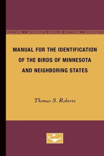 Cover for Thomas S. Roberts · Manual for the Identification of the Birds of Minnesota and Neighboring States (Paperback Book) [4th edition] (1932)