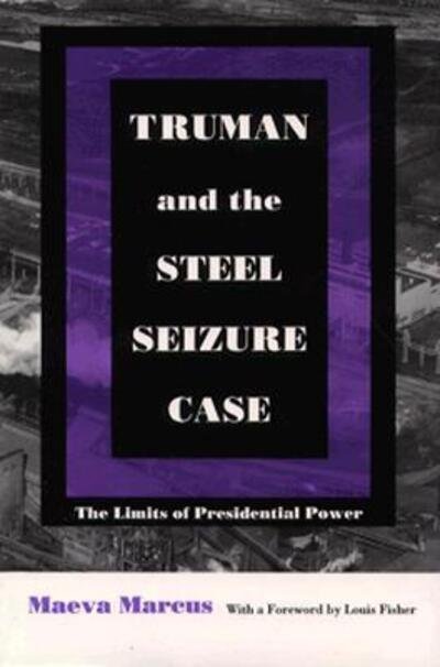 Cover for Maeva Marcus · Truman and the Steel Seizure Case: The Limits of Presidential Power - Constitutional Conflicts (Paperback Book) [New edition] (1994)