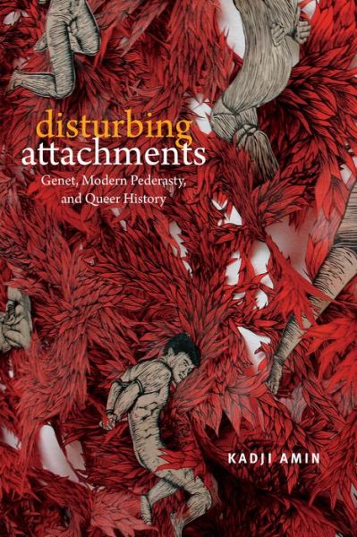 Cover for Kadji Amin · Disturbing Attachments: Genet, Modern Pederasty, and Queer History - Theory Q (Paperback Book) (2017)